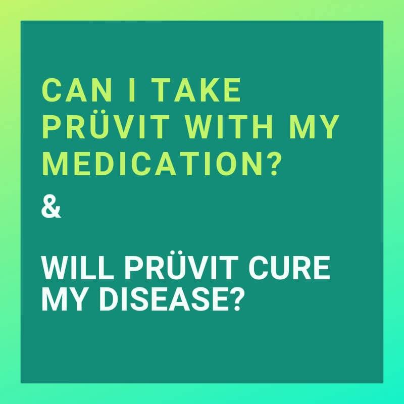 CAN I TAKE PRUVIT WITH MY MEDICATION 